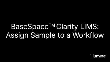 BaseSpace™ Clarity LIMS – Assign Sample to a Workflow
