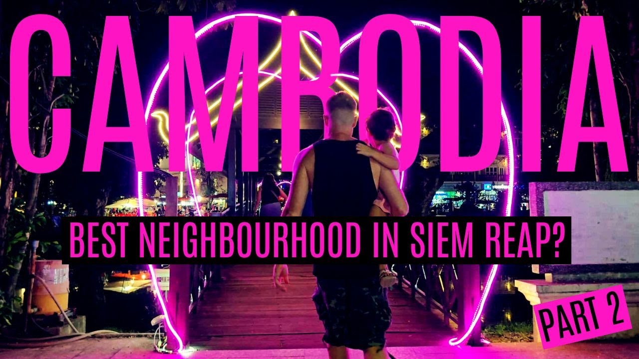 Is WAT DAMNAK the BEST NEIGHBOURHOOD in SIEM REAP, CAMBODIA for EXPATS?