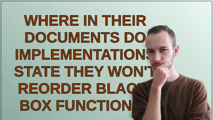Where in their documents do implementations state they won't reorder black-box functions?