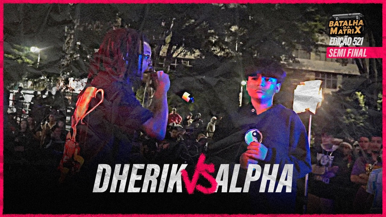 Dherik x Alpha | Semi-final | Formato Nacional | Batalha da Matrix [521]