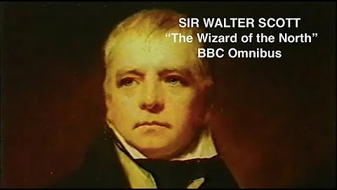 Sir Walter Scott - The Wizard of the North - BBC O...