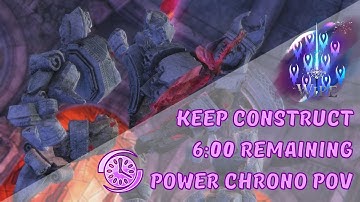 [Wipe] Keep Construct | Power Chrono PoV (6:00 remaining)