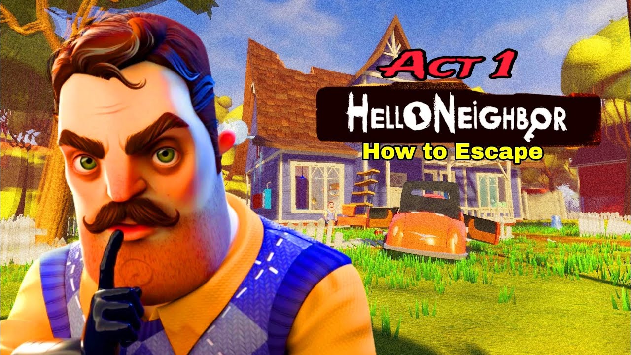 HELLO NEIGHBOR ACT 1 Walkthrough How to Complete Act 1