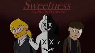 Sweetness - Animation meme