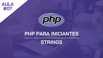 PHP para Iniciantes #07 - Strings