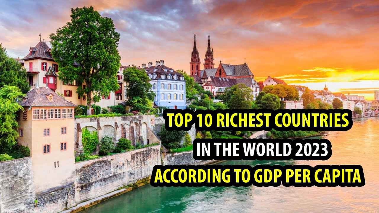 Top 10 Richest Countries in the World 2023 According to GDP per Capita ...