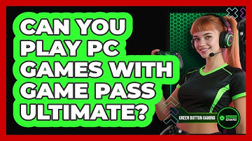 Can You Play PC Games With Game Pass Ultimate?
