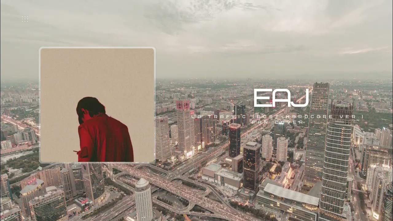 eaJ - LA Traffic (Post-Hardcore Ver.) Cover eaJ - LA Traffic (Post-Hardcore Ver.) Cover