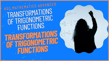 Transformations of trigonometric functions with Worked Examples