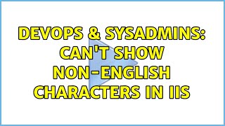 Famous DevOps & SysAdmins: Can't show non-English characters in IIS Net Worth