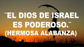 Video thumbnail of "El Dios de Israel es Poderoso (Letras)"