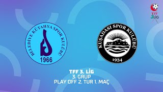 TFF 3. Lig 3. Grup Play Off 2. Tur | Belediye Kütahyaspor  -  Kuşadasıspor