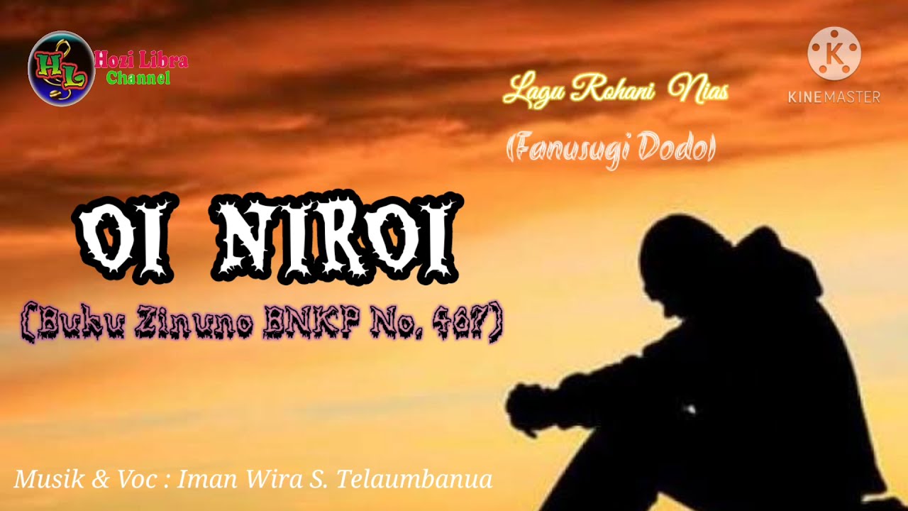 Watch Lagu Rohani Nias Fanusugi Dodo || OI NIROI || Buku Zinuno BNKP No. 467 on YouTube Watch Lagu Rohani Nias Fanusugi Dodo || OI NIROI || Buku Zinuno BNKP No. 467 on YouTube