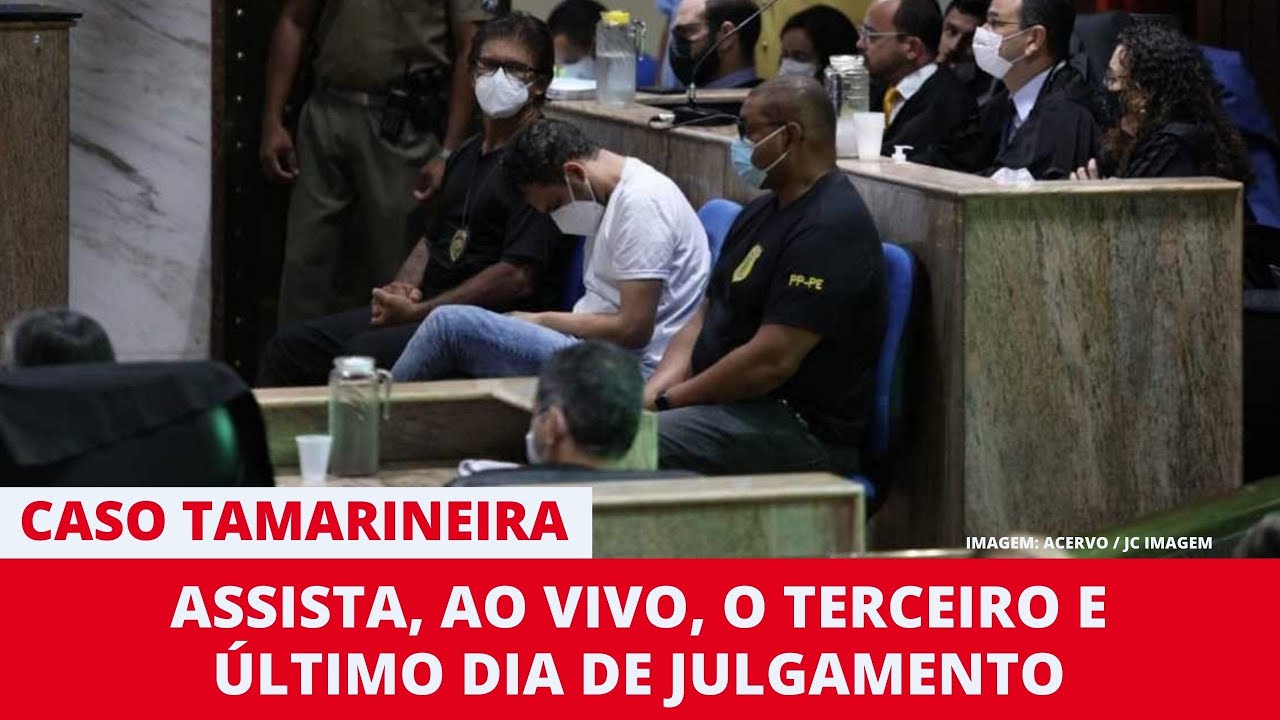 CASO TAMARINEIRA: VEJA O TERCEIRO DIA DE JULGAMENTO AO VIVO NO TJPE