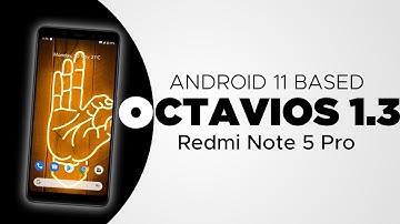 OctaviOS 1.3 Official Android 11 Update On Redmi Note 5 Pro | Great Performance 😉😉😉