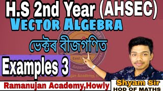 HS 2nd Year Maths under AHSEC EX-3 || Vector Algebra || For Assamese and English medium ||