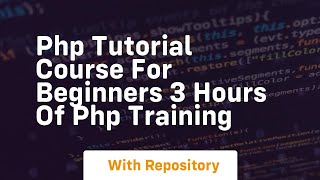 Php tutorial course for beginners 3 hours of php training