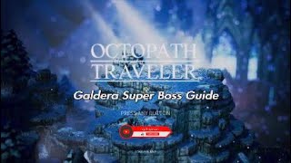 Galdera Super Boss Guide for Octopath traveler PS4/PS5