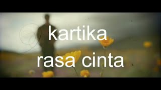 'Rasa Cinta'  Kartika (  lirik)