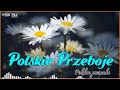 Polskie przeboje100 najlepszych polskich piosenek kropl deszczu to co dobre wiosnaach to ty