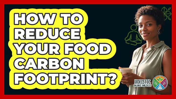How To Reduce Your Food Carbon Footprint?