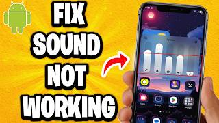 How to Fix the Sound not Working on your Android Phone (Easy Tutorial)