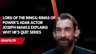 Lord of the Rings: Rings of Power’s Adar actor Joseph Mawle explains why he’s quit series