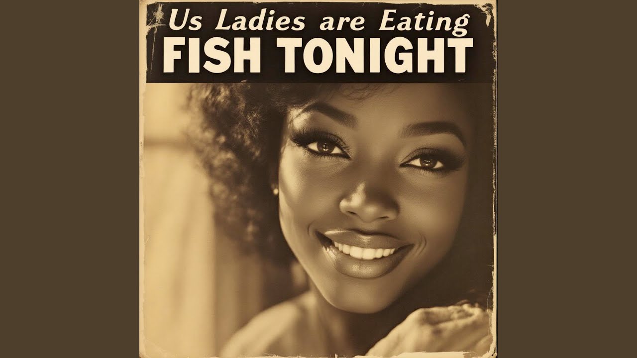 Us Ladies Are Eating Fish Tonight