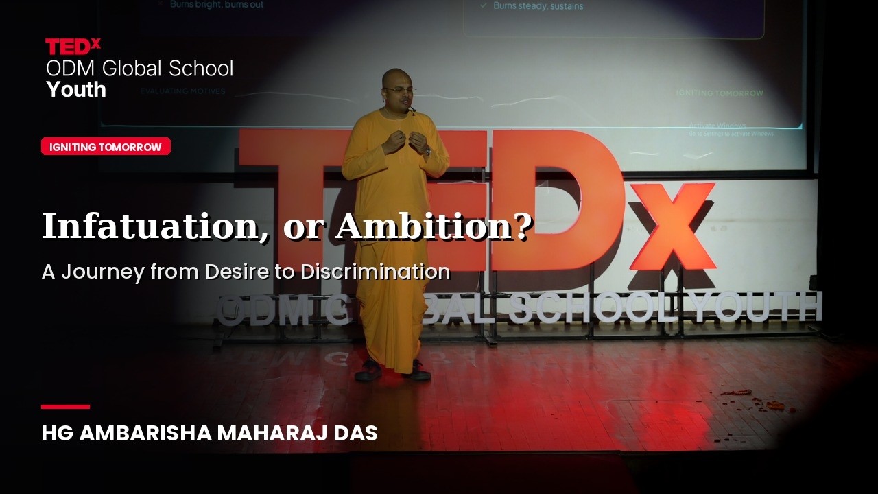 A Journey from Desire to Discrimination | HG Ambarish Maharaj Das | TEDxODM Global School Youth