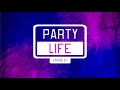 Partylife by proper matthew  episode 011