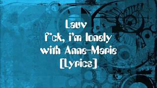 Lauv - f*ck, i'm lonely - with Anne-Marie [Lyrics]