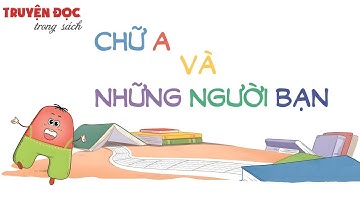 Chữ A và những người bạn| Tiếng Việt 2, tập 1 | Kết nối tri thức với cuộc sống