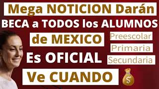 BECAS Para TODOS los ESTUDIANTES🎓Ve CUANDO Mega NOTICIÓN😱Estos NIVELES EDUCATIVOS Solo en Este CASO