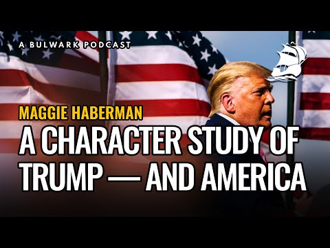 Maggie Haberman: A Character Study of Trump — and America (The Bulwark Podcast) Episode cover