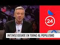 Intenso debate en torno al populismo marcó capítulo de El Informante | 24 Horas TVN Chile