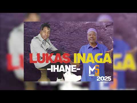 LUKAS INAGA MLYAMBELELE IHANE 0785 112 762 PRD BY MBASHA STUDIO