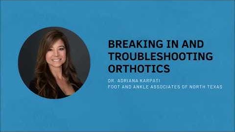 Breaking in Your Custom Orthotics