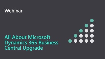 Webinar - All about Microsoft Dynamics 365 Business Central Upgrade
