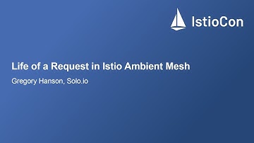 Life of a Request in Istio Ambient Mesh - Gregory Hanson, Solo.io