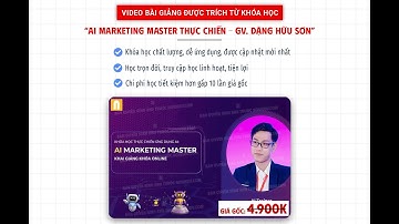 Trích Học Thủ 1 Đoạn Buổi 2 - Khóa Học AI Marketing Master Thực Chiến – GV. Đặng Hữu Sơn