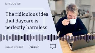 158: The ridiculous idea that daycare is perfectly harmless