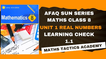 New Afaq Sun Series Maths Class 8||Unit 1 Real Numbers Learning Check 1.1||Maths Tactics Academy