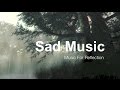 Sad songs sad music  sad song for reflection best collection of sad songs and sad music