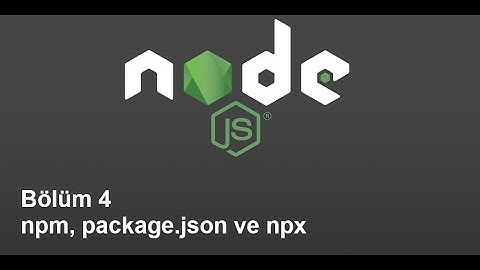 NodeJS - NPM, package.json, npx ( Bölüm 4 )