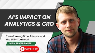 Future of Analytics: AI’s Role in CRO & Privacy | Josh Silverbauer | 10xMarketer