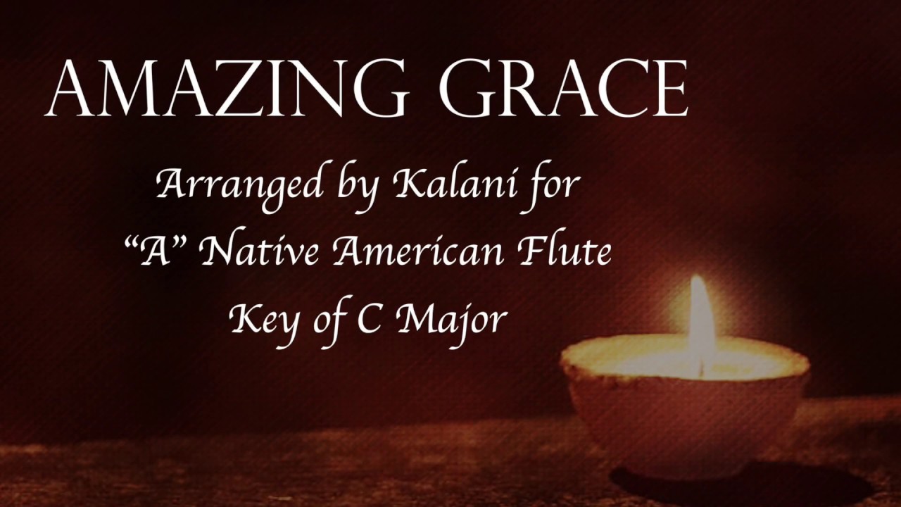 Amazing Grace PlayAlong for "A" Native American Flute Key of C Major YouTube