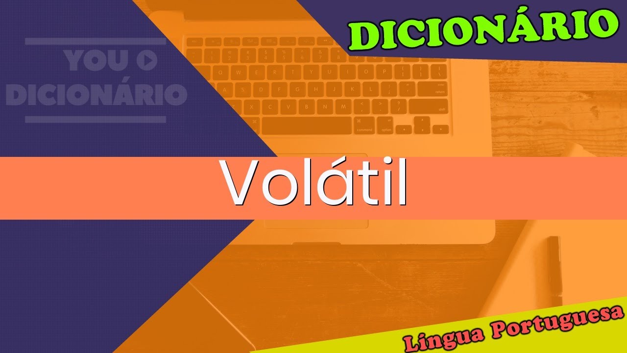 Volátil - You Dicionário - Dicionário da Língua Portuguesa - YouTube