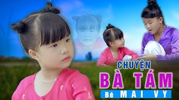 CHUYỆN BÀ TÁM - Bé MAI VY ☀ Thần đồng âm nhạc 4 Tuổi Việt Nam [MV 4k] #Namviet Thiếu Nhi