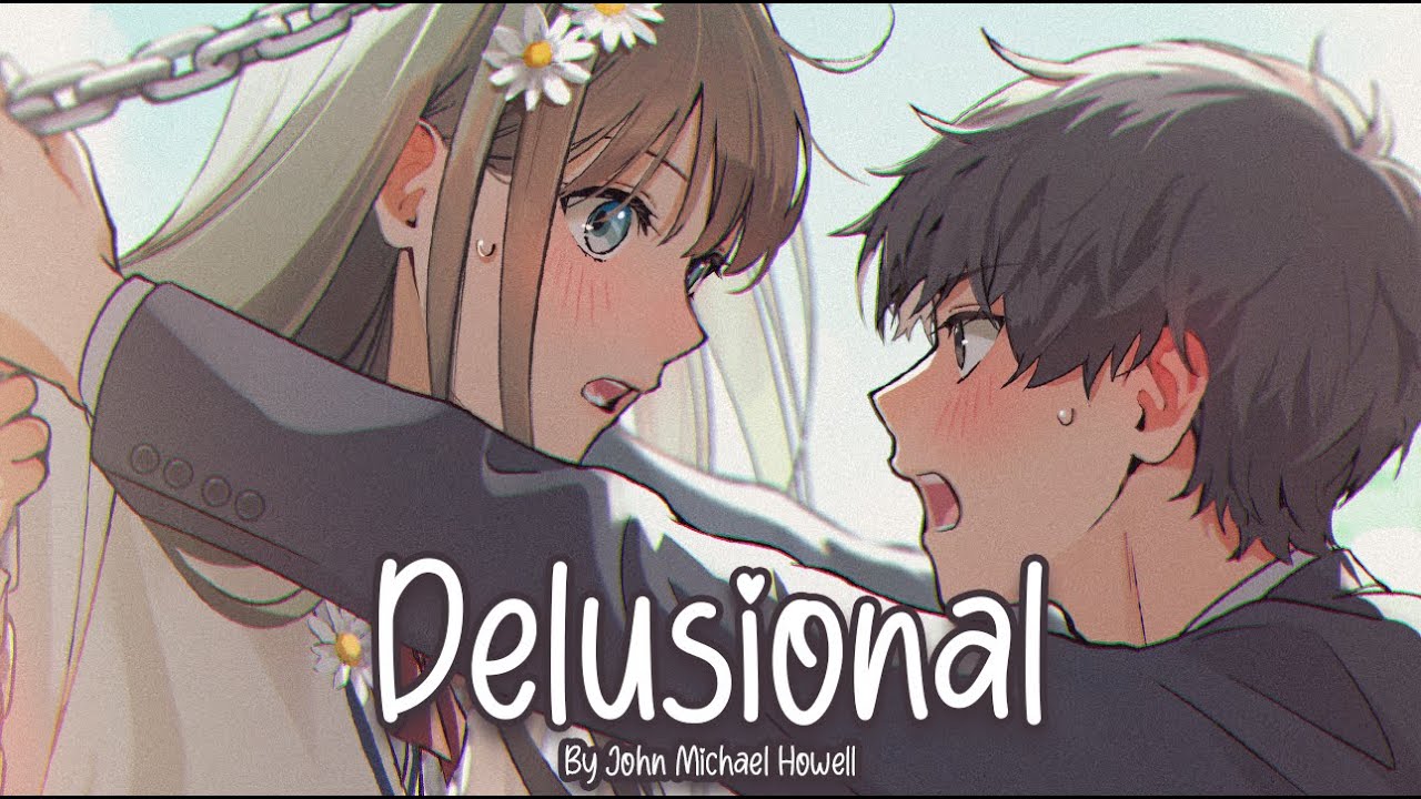 Nightcore - Delusional (John Michael Howell)