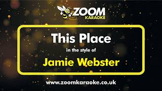 Jamie Webster - This Place - Karaoke Version from Zoom Karaoke